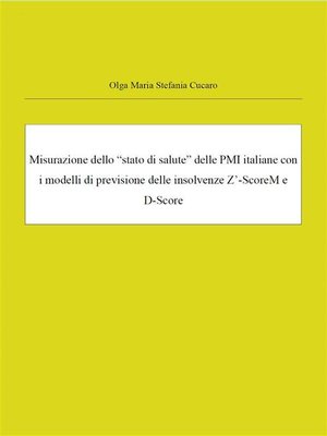 cover image of Misurazione dello "stato di salute" delle PMI italiane con i modelli di previsione delle insolvenze Z'-ScoreM e D-Score